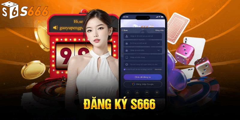 Giới thiệu về quy trình đăng ký S666