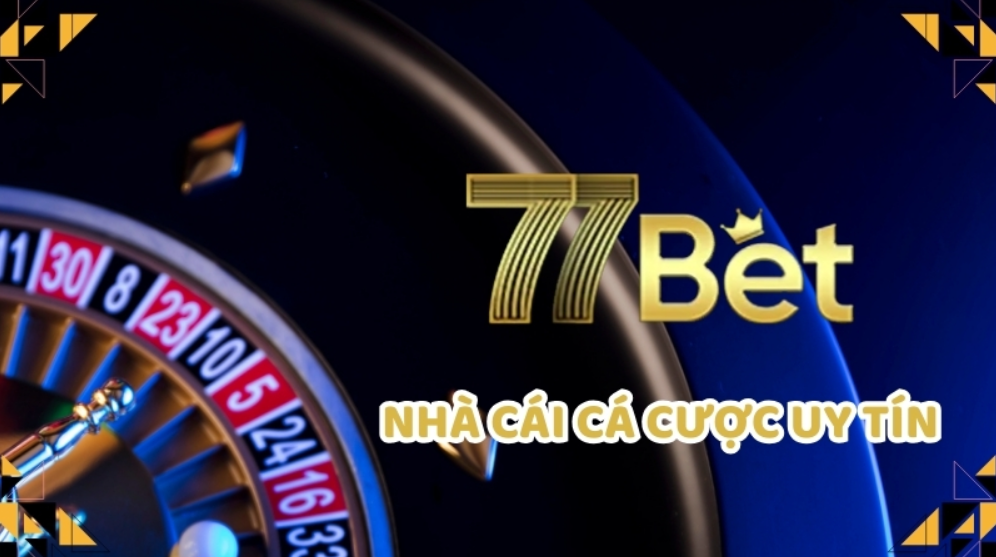 Nhà cái 77Bet uy tín nhất châu Á hiện nay